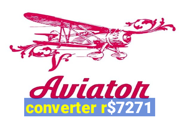 converter r$7271